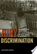 Jury discrimination : the Supreme Court, public opinion, and a grassroots fight for racial equality in Mississippi /