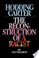 Hodding Carter : the reconstruction of a racist /