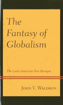 The Fantasy of Globalism : the Latin American Neo-Baroque /