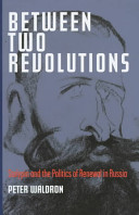 Between two revolutions : Stolypin and the politics of renewal in Russia /