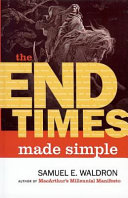 The end times made simple : how could everyone be so wrong about Biblical prophecy? /