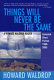 Things will never be the same : a Howard Waldrop reader : selected science fiction, 1980-2006 /