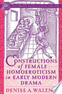 Constructions of Female Homoeroticism in Early Modern Drama /