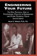Engineering your future : the non-technical side of professional practice in engineering and other technical fields /