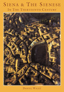 Siena and the Sienese in the thirteenth century /