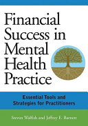 Financial success in mental health practice : essential tools and strategies for practitioners /
