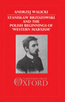 Stanisław Brzozowski and the Polish beginnings of "Western Marxism" /