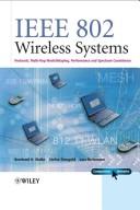 IEEE 802 wireless systems : protocols, multi-hop mesh/relaying, performance and spectrum coexistence /