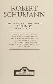 Robert Schumann : the man and his music /