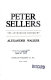 Peter Sellers, the authorized biography /