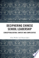 Deciphering Chinese school leadership : conceptualisation, context and complexities /