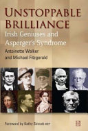 Unstoppable brilliance : Irish geniuses and Asperger's syndrome /