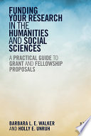 Funding your research in the humanities and social sciences : a practical guide to grant and fellowship proposals /