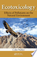 Ecotoxicology : effects of pollutants on the natural environment /
