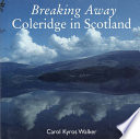 Breaking away : Coleridge in Scotland /