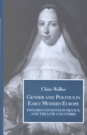 Gender and politics in early modern Europe : English convents in France and the Low Countries /