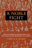 A noble fight : African American freemasonry and the struggle for democracy in America /