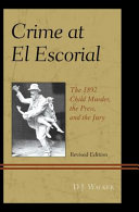Crime At El Escorial : the 1892 child murder, the press, and the jury /