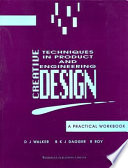 Creative techniques in product and engineering design : a practical workbook /