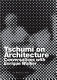 Tschumi on architecture : conversations with Enrique Walker.