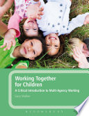 Working together for children : a critical introduction to multi-agency working /