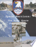 Space warriors : the Army Space Support Team /