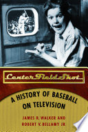 Center field shot : a history of baseball on television /