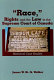 "Race," rights and the law in the Supreme Court of Canada : historical case studies /