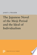 The Japanese novel of the Meiji period and the ideal of individualism /