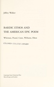 Bardic ethos and the American epic poem : Whitman, Pound, Crane, Williams, Olson /