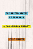 The United States of paranoia : a conspiracy theory /