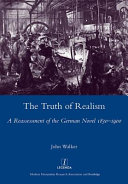 The truth of realism : a reassessment of the German novel, 1830-1900 /