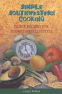 Simple southwestern cooking : quick recipes for today's busy lifestyle /