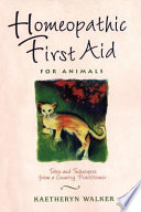 Homeopathic first aid for animals : tales and techniques from a country practitioner /