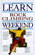 Learn rock climbing in a weekend /