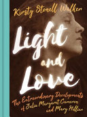 Light and love : the extraordinary developments of Julia Margaret Cameron and Mary Hillier /