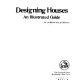 Designing houses : an illustrated guide /