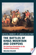 The battles of Kings Mountain and Cowpens : the American Revolution in the southern backcountry /