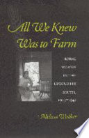 All we knew was to farm : rural women in the upcountry South, 1919-1941 /