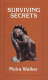 Surviving secrets : the experience of abuse for the child, the adult, and the helper /