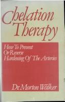 Chelation therapy : how to prevent or reverse hardening of the arteries /