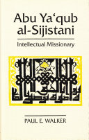 Abū Yaʻqūb al-Sijistānī : intellectual missionary /