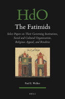 The Fatimids : select papers on their governing institutions, social and cultural organization, religious appeal, and rivalries /