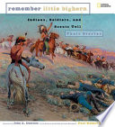 Remember Little Bighorn : Indians, soldiers, and scouts tell their stories /