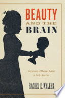 Beauty and the brain : the science of human nature in early America /