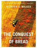 The conquest of bread : 150 years of agribusiness in California /