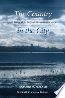 The country in the city : the greening of the San Francisco Bay Area /