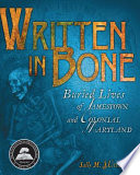 Written in bone : buried lives of Jamestown and Colonial Maryland /