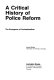 A critical history of police reform : the emergence of professionalism /