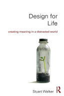 Design for life : creating meaning in a distracted world /
